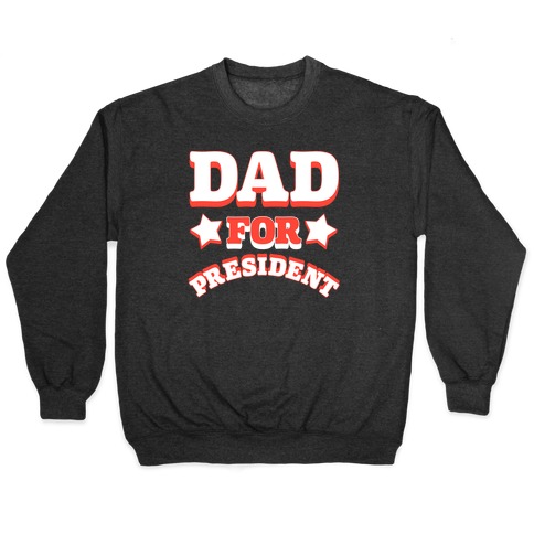 Dad for President Pullover