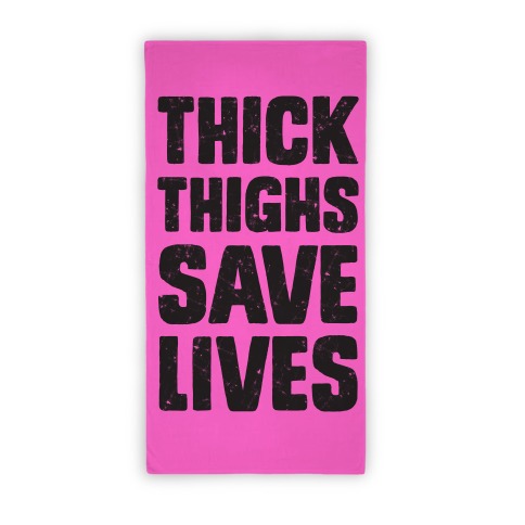 Thick Thighs Save Lives Towel Beach Towel