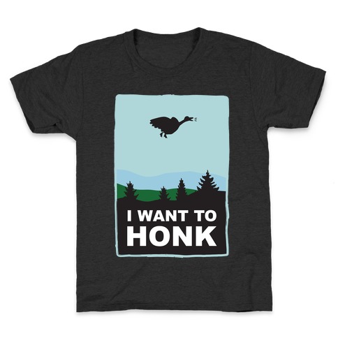 I Want To Honk Kids T-Shirt
