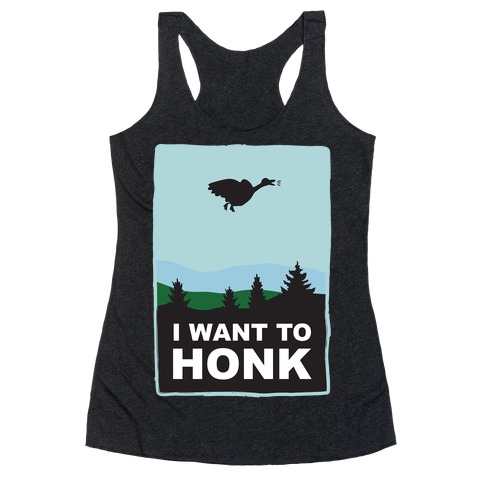 I Want To Honk Racerback Tank Top