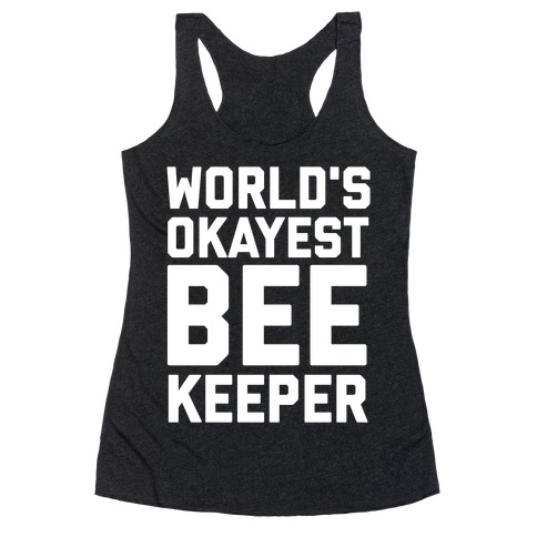 World's Okayest Bee Keeper Racerback Tank Top