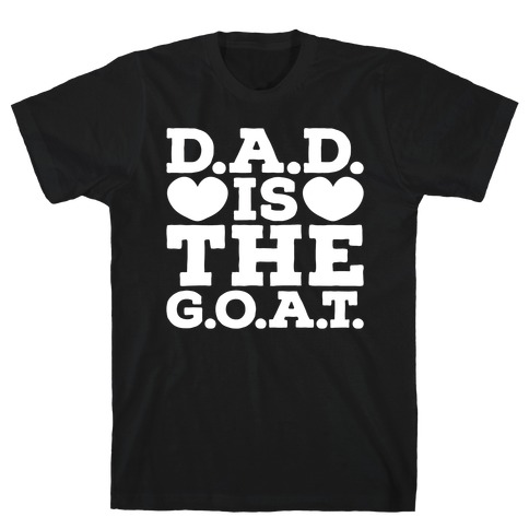 D.A.D. Is The G.O.A.T. T-Shirt