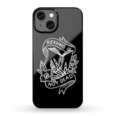 Reading Is Not Dead Phone Case