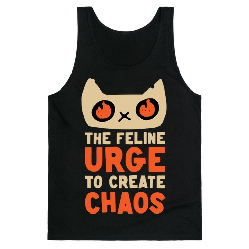 The Feline Urge To Create Chaos Tank Top