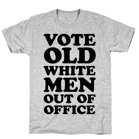 Vote Old White Men Out Of Office T-Shirt