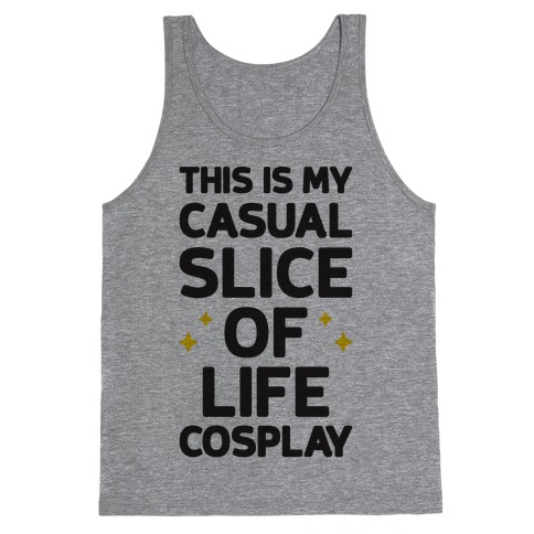 This Is My Casual Slice Of Life Cosplay Tank Top