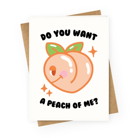 Do You Want A Peach Of Me? Greeting Card