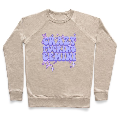 Crazy F***ing Gemini Pullover