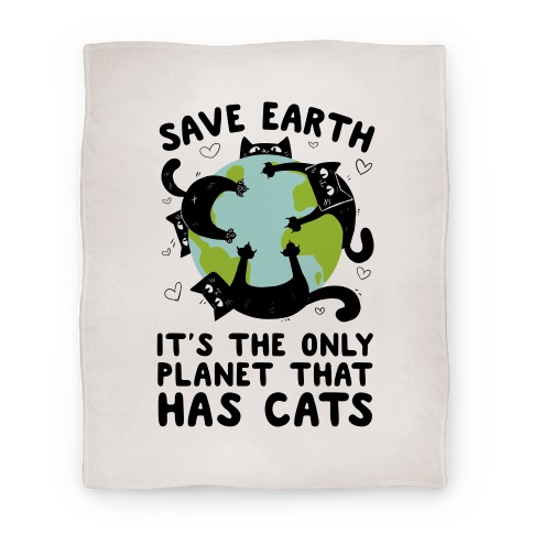 Save Earth, It's the only planet that has cats! Blanket