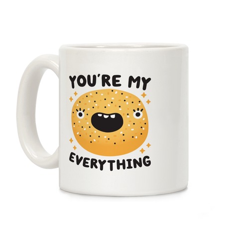 You're My Everything Bagel Coffee Mug