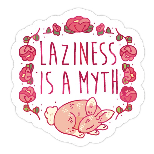 Laziness Is a Myth Die Cut Sticker