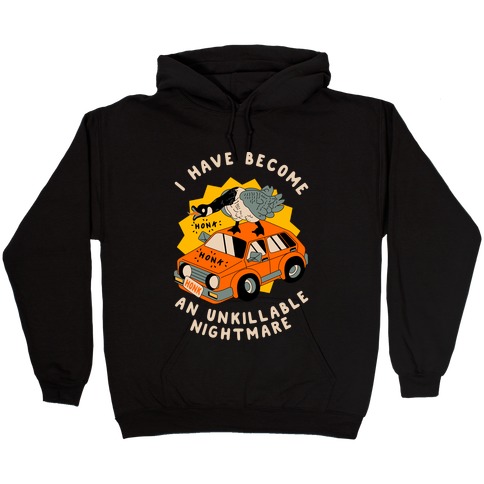 I Have Become An Unkillable Nightmare (Goose On a Car) Hooded Sweatshirt