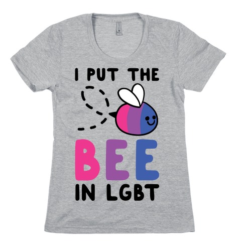 I Put the Bee in LGBT Womens T-Shirt