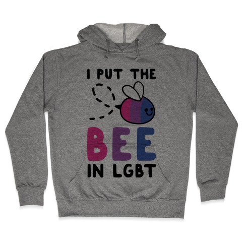 I Put the Bee in LGBT Hooded Sweatshirt