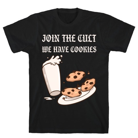 Join The Cult, We Have Cookies T-Shirt