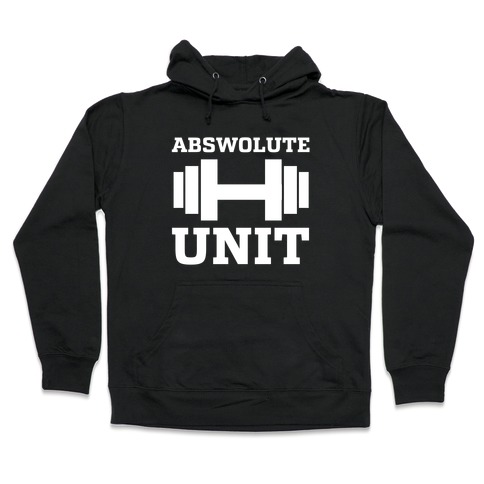 Abswolute Unit Hooded Sweatshirt