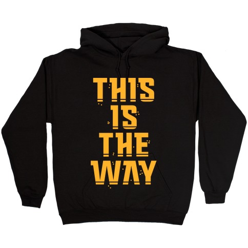 This Is The Way Hooded Sweatshirt