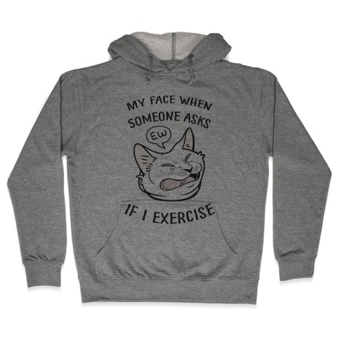 Ew, Exercise Hooded Sweatshirt