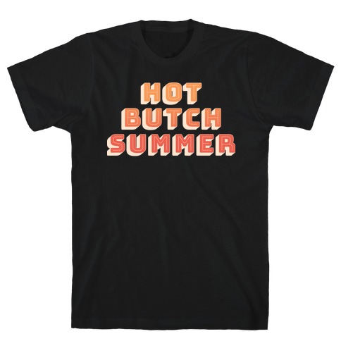 Hot Butch Summer T-Shirt