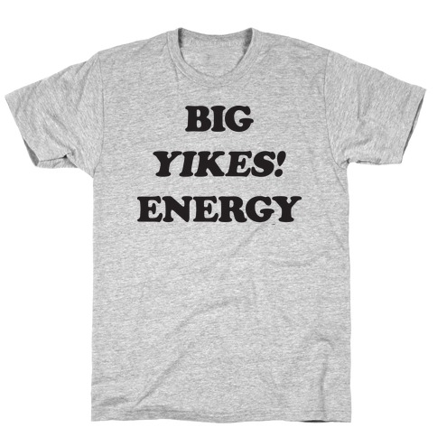Big Yikes! Energy T-Shirt