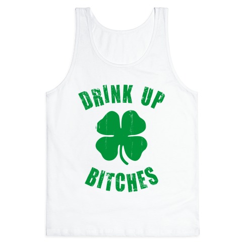 Drink Up Bitches (St. Patrick's Day) Tank Top