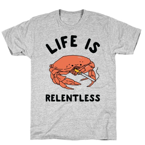 Life is Relentless T-Shirt