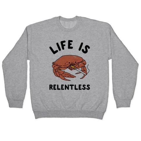 Life is Relentless Pullover