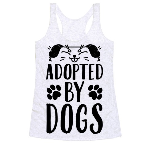 Adopted By Dogs Racerback Tank Top