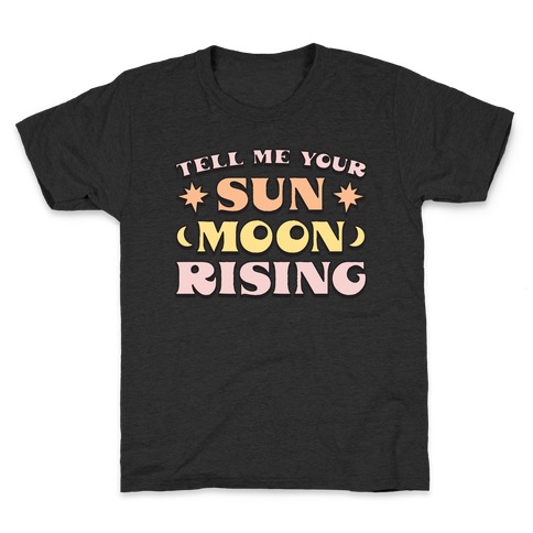 Tell Me Your Sun, Moon, Rising Kids T-Shirt