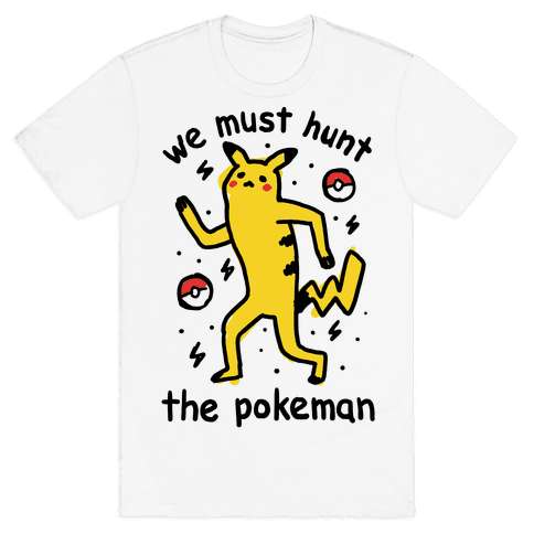 3600-white-z1-t-we-must-hunt-the-pokeman.png
