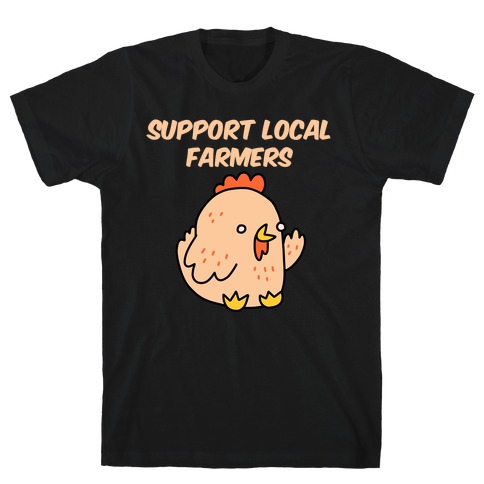 Support Local Farmers Chicken T-Shirt