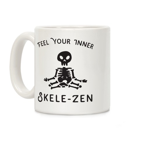 Feel Your Inner Skele-zen Coffee Mug
