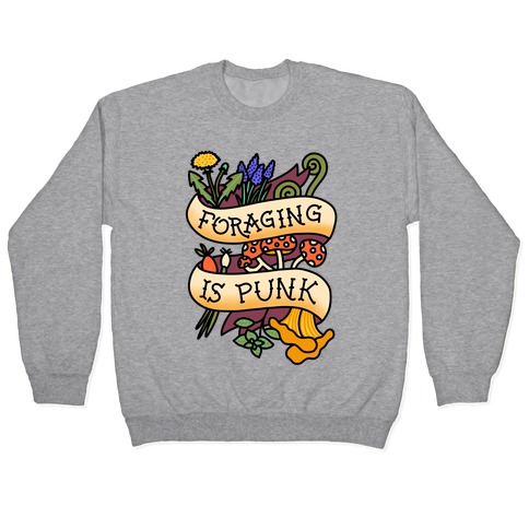 Foraging Is Punk Pullover