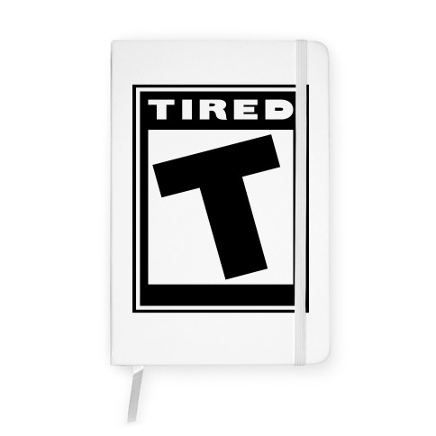 Rated T for Tired Notebook