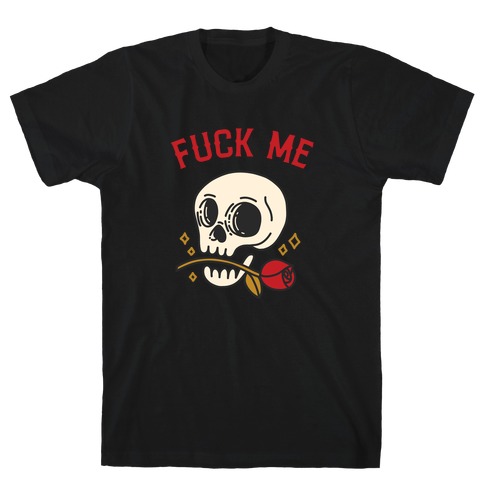 F*** Me  T-Shirt