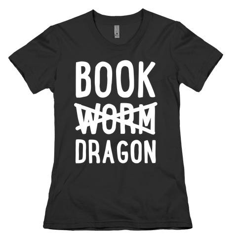 Book Dragon Not Book Worm Womens T-Shirt