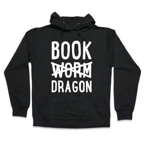 Book Dragon Not Book Worm Hooded Sweatshirt