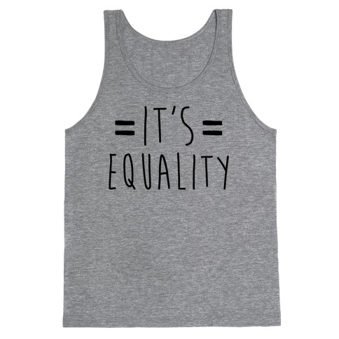 It's Equality Tank Top