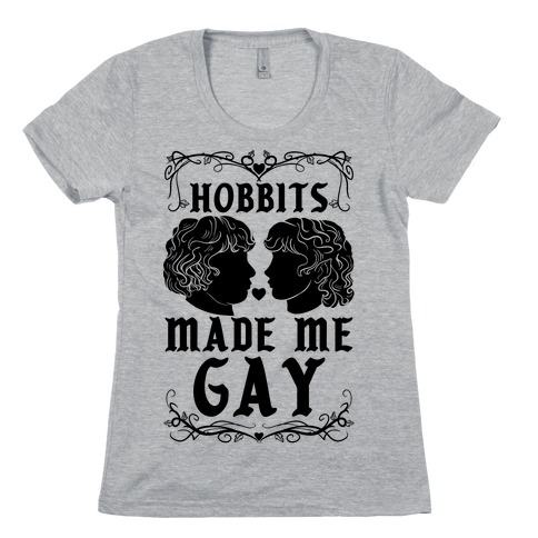 Hobbits Made Me Gay Womens T-Shirt