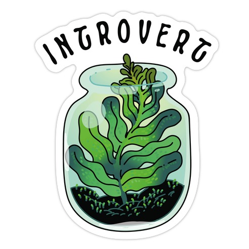 Introvert (Plant in a Terrarium) Die Cut Sticker
