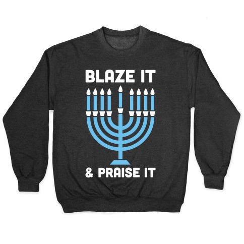Blaze It and Praise It Pullover