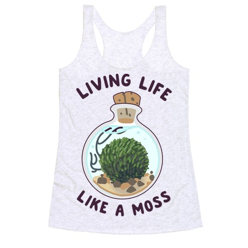 Living Life Like a Moss Racerback Tank Top