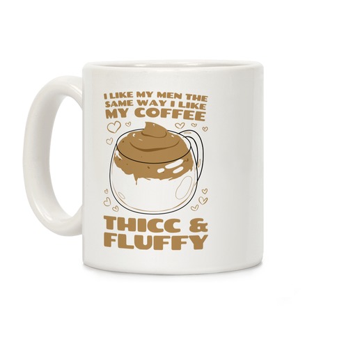 https://images.lookhuman.com/render/standard/FnQUOEtR23pe6bxfIMCx9G0ZCDzCwPRn/mug11oz-whi-z1-t-i-like-my-coffee-the-same-way-i-like-my-men.jpg