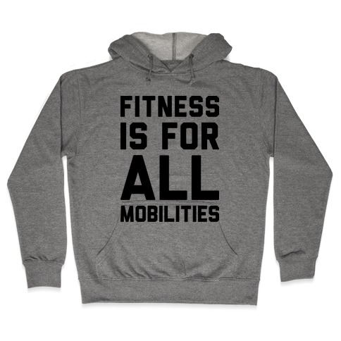 Fitness Is For All Mobilities Hooded Sweatshirt