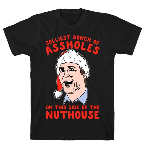 Jolliest Bunch Of Assholes On This Side Of The Nuthouse T-Shirt