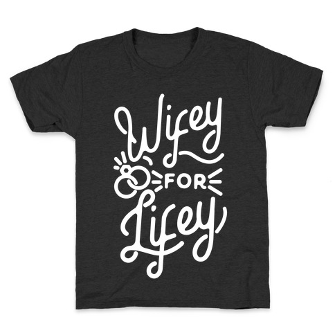 Wifey for Lifey Kids T-Shirt