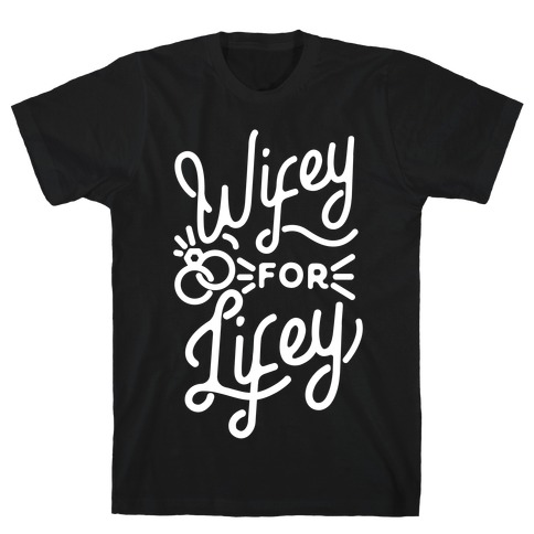 Wifey for Lifey T-Shirt
