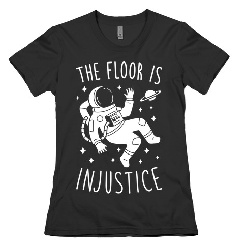 The Floor Is Injustice Womens T-Shirt