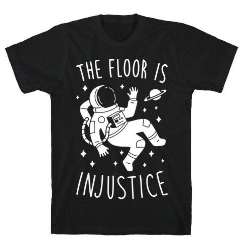 The Floor Is Injustice T-Shirt