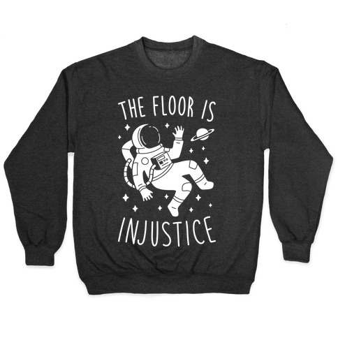 The Floor Is Injustice Pullover